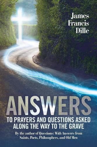 Cover image for Answers: To Prayers and Questions Asked Along the Way to the Grave