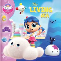 Cover image for True and the Rainbow Kingdom: The Living Sea