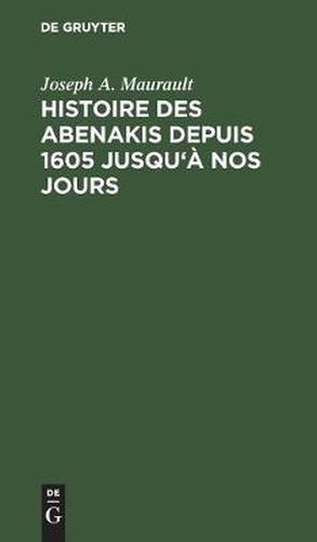 Cover image for Histoire des Abenakis depuis 1605 jusqu'a nos jours