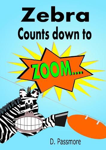 Cover image for Zebra Counts Down to Zoom: Fun Balloon Rocket Science Experiment