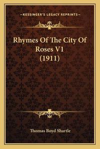 Cover image for Rhymes of the City of Roses V1 (1911)