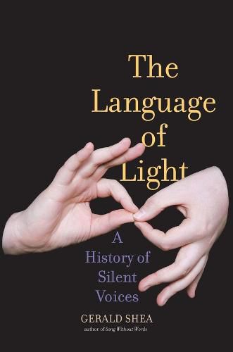 Cover image for The Language of Light: A History of Silent Voices