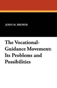 Cover image for The Vocational-Guidance Movement: Its Problems and Possibilities