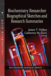 Cover image for Biochemistry Researcher Biographical Sketches & Research Summaries