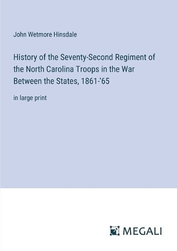 History of the Seventy-Second Regiment of the North Carolina Troops in the War Between the States, 1861-'65