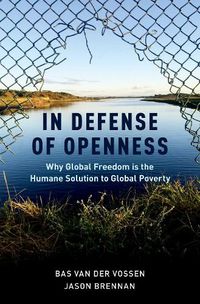 Cover image for In Defense of Openness: Why Global Freedom Is the Humane Solution to Global Poverty