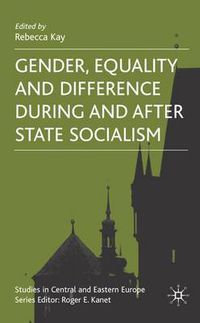 Cover image for Gender, Equality and Difference During And After State Socialism