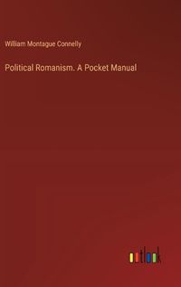 Cover image for Political Romanism. A Pocket Manual