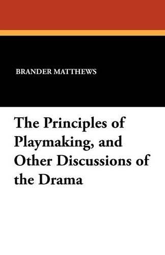 Cover image for The Principles of Playmaking, and Other Discussions of the Drama