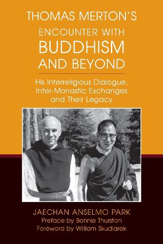 Thomas Merton's Encounter with Buddhism and Beyond: His Interreligious Dialogue, Inter-monastic Exchanges, and Their Legacy