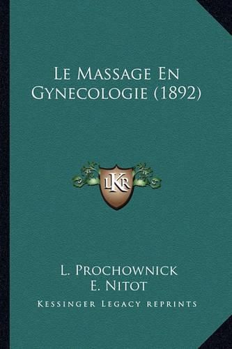 Cover image for Le Massage En Gynecologie (1892)