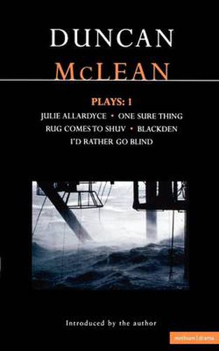 Cover image for McLean Plays: 1: Julie Allardyce; Blackden; Rug Comes to Shuv; One Sure Thing; I'd Rather Go Blind