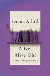 Cover image for Alive, Alive Oh!: And Other Things that Matter