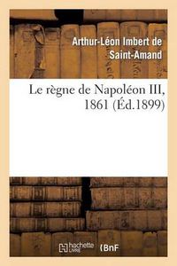 Cover image for Le Regne de Napoleon III, 1861