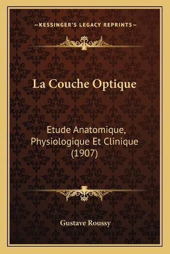 La Couche Optique: Etude Anatomique, Physiologique Et Clinique (1907)