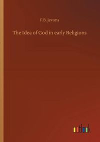 Cover image for The Idea of God in early Religions