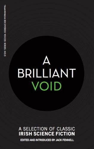 Cover image for A Brilliant Void: A Selection of Classic Irish Science Fiction