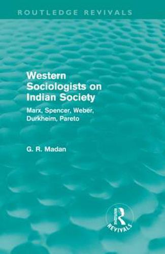 Cover image for Western Sociologists on Indian Society (Routledge Revivals): Marx, Spencer, Weber, Durkheim, Pareto