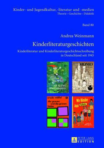Cover image for Kinderliteraturgeschichten: Kinderliteratur Und Kinderliteraturgeschichtsschreibung in Deutschland Seit 1945