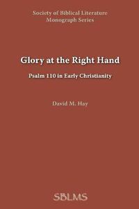 Cover image for Glory at the Right Hand: Psalm 110 in Early Christianity