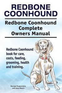 Cover image for Redbone Coonhound. Redbone Coonhound Complete Owners Manual. Redbone Coonhound book for care, costs, feeding, grooming, health and training.