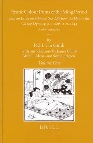 Cover image for Erotic Colour Prints of the Ming Period (2 vols): with an Essay on Chinese Sex Life from the Han to the Ch'ing Dynasty, B.C. 206-A.D. 1644. Authorized reprint
