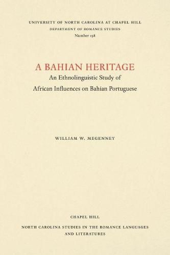 Cover image for A Bahian Heritage: An Ethnolinguistic Study of African Influences on Bahian Portuguese