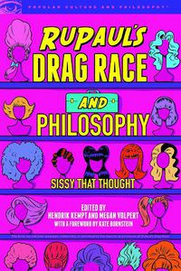 Cover image for RuPaul's Drag Race and Philosophy: Sissy That Thought