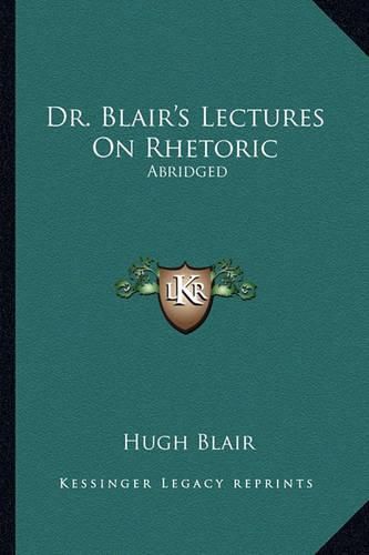 Dr. Blair's Lectures on Rhetoric: Abridged: Abridged, with Questions (1838)