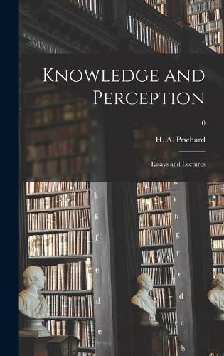 Cover image for Knowledge and Perception; Essays and Lectures; 0