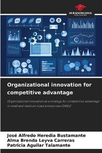 Cover image for Organizational innovation for competitive advantage