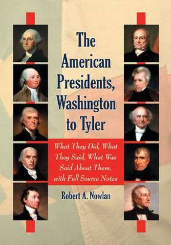 Cover image for The American Presidents, Washington to Tyler: What They Did, What They Said, What Was Said About Them