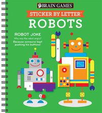 Cover image for Brain Games - Sticker by Letter: Robots (Sticker Puzzles - Kids Activity Book)