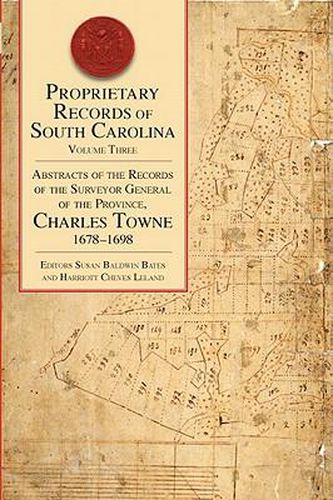 Cover image for Proprietary Records of South Carolina: Abstracts of the Records of the Surveyor General of the Province, Charles Towne 1678-1698