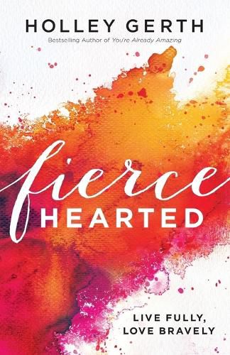 Cover image for Fiercehearted - Live Fully, Love Bravely