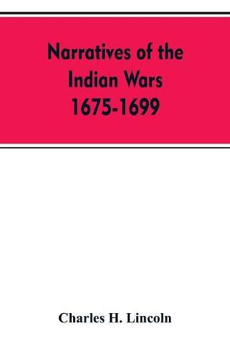 Cover image for Narratives Of The Indian Wars 1675-1699