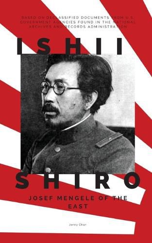 Cover image for Ishii Shiro: Josef Mengele of the East