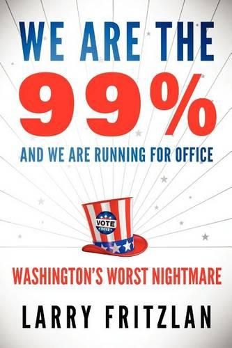 Cover image for We Are The 99% And We Are Running For Office: Washington's Worst Nightmare