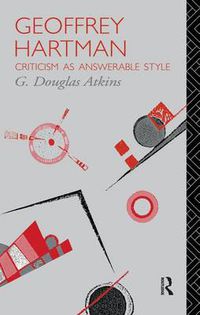 Cover image for Geoffrey Hartman: Criticism as Answerable Style