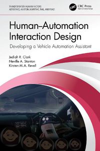 Cover image for Human-Automation Interaction Design: Developing a Vehicle Automation Assistant