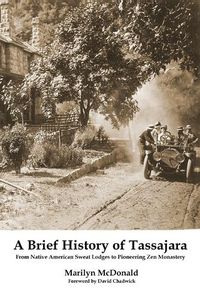 Cover image for A Brief History of Tassajara: From Native American Sweat Lodges to Pioneering Zen Monastery