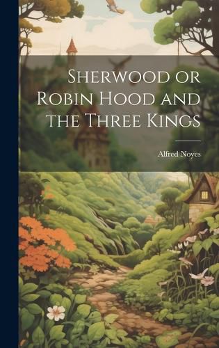 Cover image for Sherwood or Robin Hood and the Three Kings
