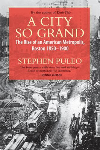 Cover image for A City So Grand: The Rise of an American Metropolis, Boston 1850-1900