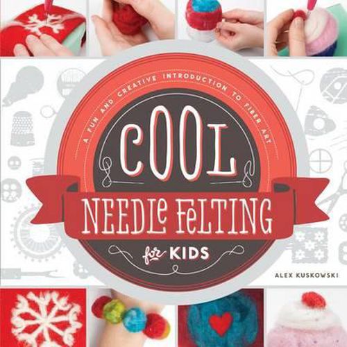 Cover image for Cool Needle Felting for Kids:: A Fun and Creative Introduction to Fiber Art