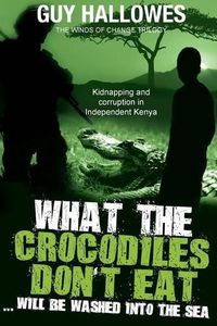 Cover image for What the Crocodiles don't Eat.....