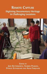 Cover image for Remote Capture: Digitising Documentary Heritage in Challenging Locations