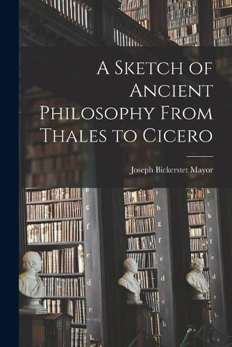 Cover image for A Sketch of Ancient Philosophy From Thales to Cicero