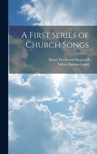 Cover image for A First Series of Church Songs