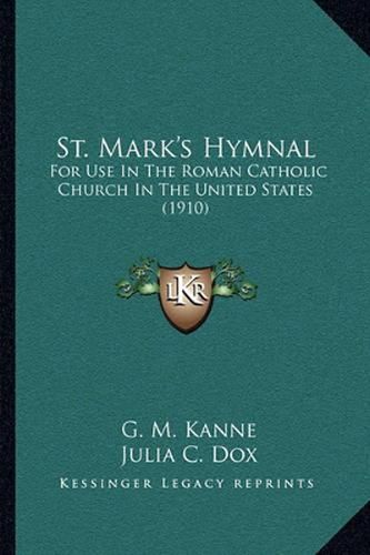 St. Mark's Hymnal: For Use in the Roman Catholic Church in the United States (1910)