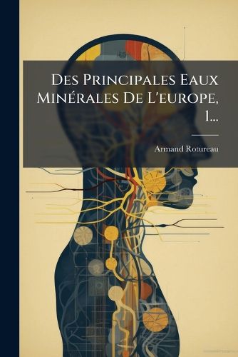Cover image for Des Principales Eaux Minerales De L'europe, 1...